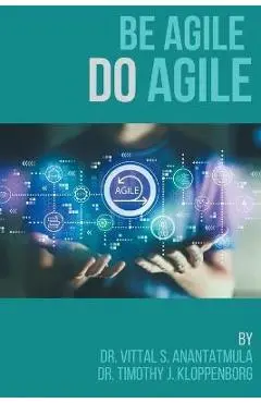 Be Agile Do Agile - Vittal S. Anantatmula