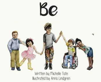 Be: Be Unique. Be Courageous. Be Kind., Hardcover/Michelle Tate