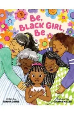 Be, Black Girl, Be - Taylor Darks