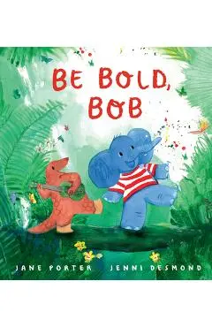 Be Bold, Bob - Jane Porter