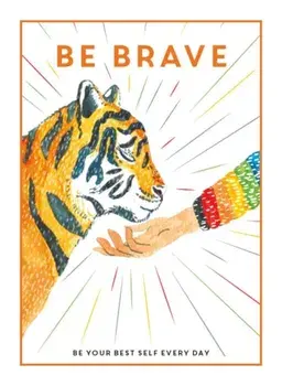 Be Brave. Be Your Best Self Every Day, Hardback/***