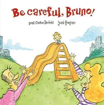 Be Careful, Bruno!, Hardback/Jose Carlos Andres