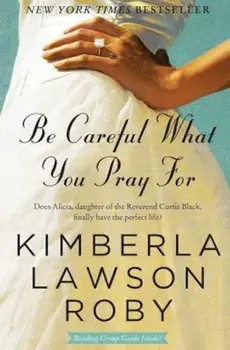Be Careful What You Pray for, Paperback/Kimberla Lawson Roby