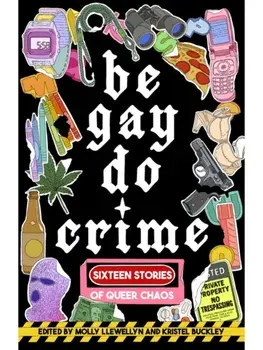 Be Gay, Do Crime. Sixteen Stories of Queer Chaos, Paperback/Marisa (Mac) Crane
