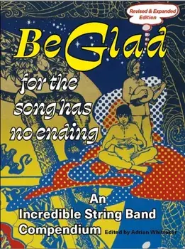 Be Glad for the Song Has No Ending, revised and expanded edition. An Incredible String Band Compendium, Paperback/***