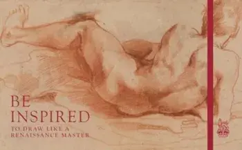Be Inspired. To Draw like a Renaissance Master, Hardback/***