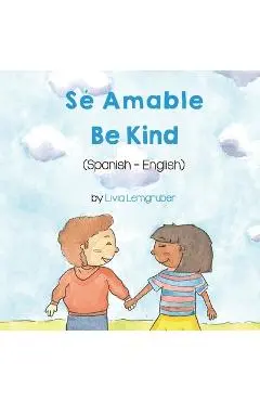 Be Kind (Spanish-English): S� Amable - Livia Lemgruber
