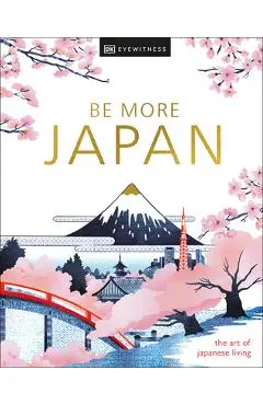 Be More Japan - Dk Eyewitness