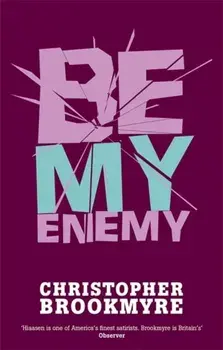 Be My Enemy, Paperback/Christopher Brookmyre