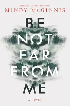 Be Not Far from Me, Hardcover/Mindy McGinnis