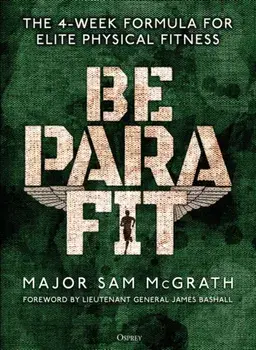 Be Para Fit: The 4-Week Formula for Elite Physical Fitness, Paperback/Sam McGrath