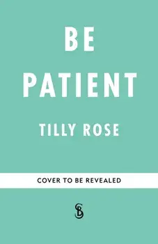 Be Patient. Life, loss and laughter from behind the hospital curtain, Hardback/Tilly Rose