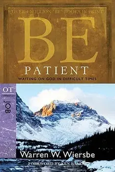 Be Patient: Waiting on God in Difficult Times: OT Commentary Job, Paperback/Warren W. Wiersbe