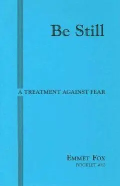 Be Still #10: A Treatment Against Fear - Emmet Fox