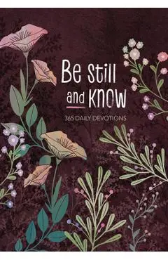 Be Still and Know: 365 Daily Devotions - Broadstreet Publishing Group Llc