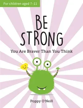 Be Strong. A Child's Guide to Boosting Self-Confidence, Paperback/Poppy O'Neill