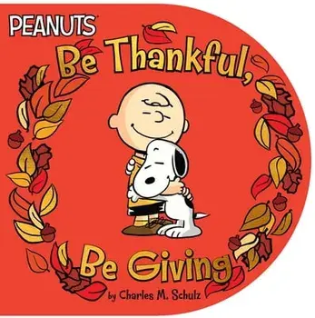 Be Thankful, Be Giving, Board book/Charles M. Schulz