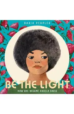 Be the Light: How She Became Angela Davis - Daria Peoples