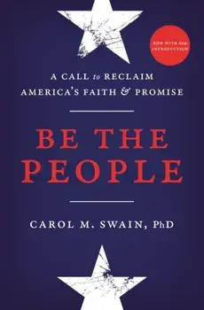 Be the People: A Call to Reclaim America's Faith and Promise, Paperback/Carol Swain