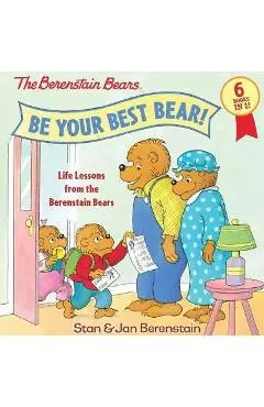 Be Your Best Bear!: Life Lessons from the Berenstain Bears - Stan Berenstain