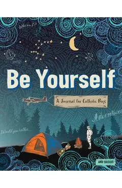Be Yourself: A Journal for Catholic Boys - Amy Brooks