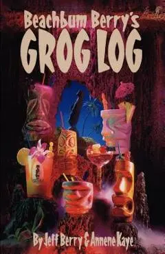 Beach Bum Berry's Grog Log - Jeff Berry
