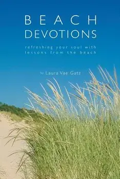 Beach Devotions: Refreshing Your Soul with Lessons from the Beach, Paperback/Laura Vae Gatz