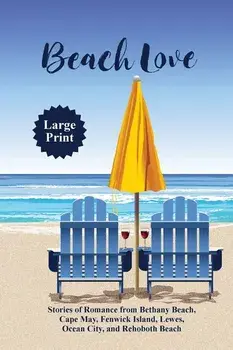 Beach Love: Stories of Romance from Bethany Beach, Cape May, Fenwick Island, Lewes, Ocean City, and Rehoboth Beach, Paperback/Nancy Sakaduski