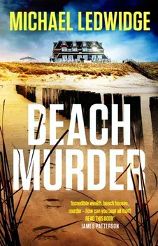 Beach Murder. 'Incredible wealth, beach houses, murder...read this book!' JAMES PATTERSON, Hardback/Michael Ledwidge