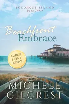 Beachfront Embrace Large Print (Solomons Island Book Three), Paperback/Michele Gilcrest