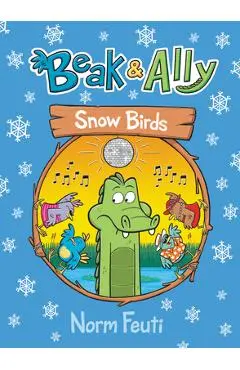 Beak & Ally #4: Snow Birds - Norm Feuti