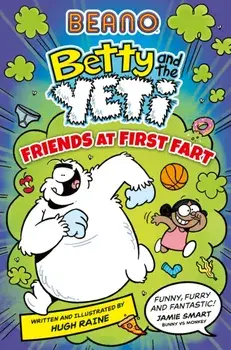 BEANO Betty and the Yeti: Friends at First Fart, Paperback/Hugh Raine