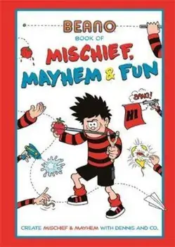 Beano Book of Mischief, Mayhem and Fun!, Hardcover/Beano