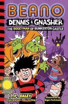 Beano Dennis & Gnasher: The Bogeyman of Bunkerton Castle, Paperback/I.P. Daley