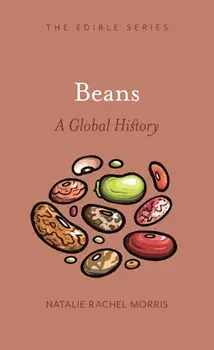 Beans: A Global History, Hardcover/Natalie Rachel Morris