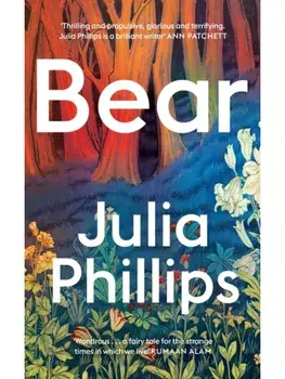 Bear. ‘A brilliant writer’ Ann Patchett, Paperback/Julia Phillips