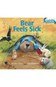 Bear Feels Sick - Karma Wilson