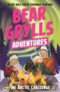 Bear Grylls Adventure 11: The Arctic Challenge, Paperback/Bear Grylls