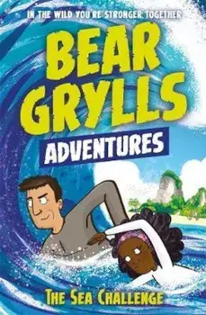 Bear Grylls Adventure 4: The Sea Challenge, Paperback/Bear Grylls