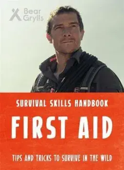 Bear Grylls Survival Skills: First Aid, Paperback/Bear Grylls