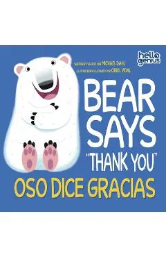 Bear Says Thank You/Oso Dice Gracias - Michael Dahl