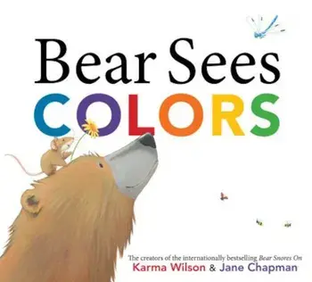 Bear Sees Colors, Hardcover/Karma Wilson