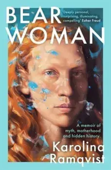 Bear Woman. The brand-new memoir from one of Sweden's bestselling authors, Paperback/***
