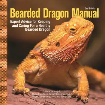 Bearded Dragon Manual, 3rd Edition. Expert Advice for Keeping and Caring For a Healthy Bearded Dragon, 3 ed, Paperback/Philippe De Vosjoli