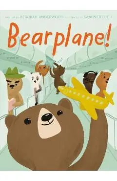 Bearplane! - Deborah Underwood