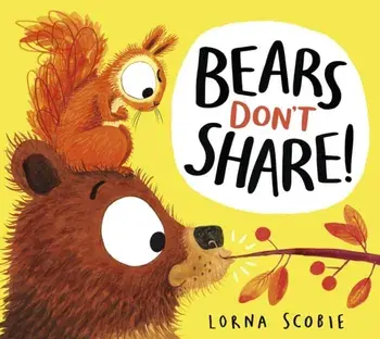 Bears Don't Share!, Paperback/Lorna Scobie