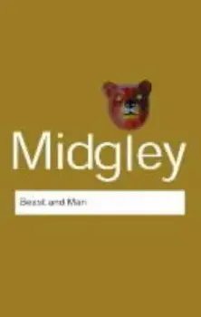 Beast and Man: The Roots of Human Nature/Mary Midgley