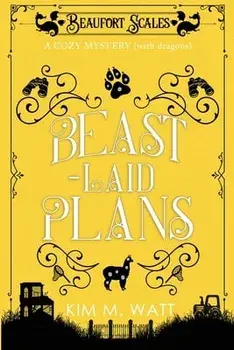 Beast-Laid Plans - a Cozy Mystery (with Dragons), Paperback/Kim M. Watt