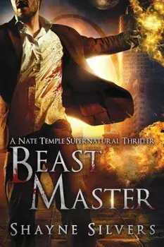 Beast Master: A Novel in the Nate Temple Supernatural Thriller Series, Paperback/Shayne Silvers