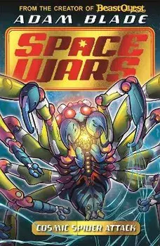 Beast Quest: Space Wars: Cosmic Spider Attack. Book 3, Paperback/Adam Blade